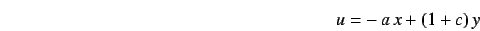 \begin{displaymath}
u = -\,a\,x +(1+c)\,y
\end{displaymath}